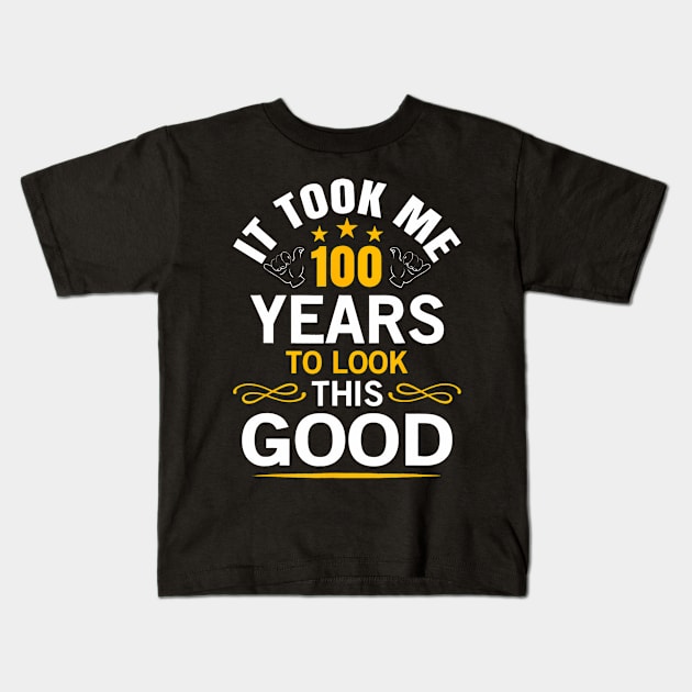 100th Birthday design Took Me 100 Years Old Birthday Kids T-Shirt by Saboia Alves